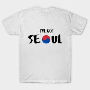 I've Got Seoul T-Shirt